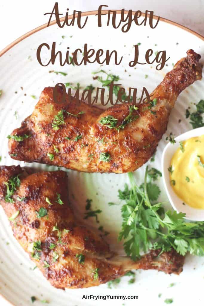 Air Fryer Chicken Leg Quarters Air Frying Yummy
